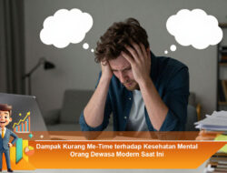 Dampak Kurang Me-Time terhadap Kesehatan Mental Orang Dewasa Modern Saat Ini