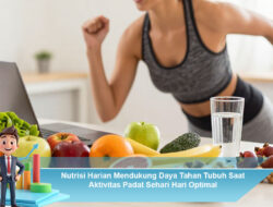 Nutrisi Harian Mendukung Daya Tahan Tubuh Saat Aktivitas Padat Sehari Hari Optimal