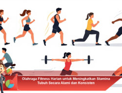 Olahraga Fitness Harian untuk Meningkatkan Stamina Tubuh Secara Alami dan Konsisten