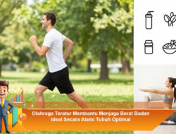 Olahraga Teratur Membantu Menjaga Berat Badan Ideal Secara Alami Tubuh Optimal