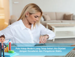 Pola Hidup Modern yang Tetap Sehat Jika Dijalani dengan Kesadaran dan Pengaturan Waktu