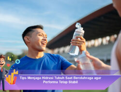 Tips Menjaga Hidrasi Tubuh Saat Berolahraga agar Performa Tetap Stabil
