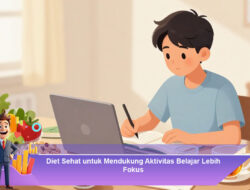 Diet Sehat untuk Mendukung Aktivitas Belajar Lebih Fokus
