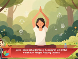 Gaya Hidup Sehat Berbasis Kesadaran Diri Untuk Kesehatan Jangka Panjang Optimal
