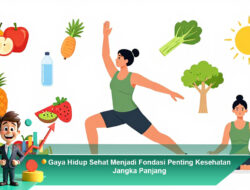 Gaya Hidup Sehat Menjadi Fondasi Penting Kesehatan Jangka Panjang