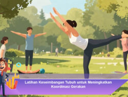 Latihan Keseimbangan Tubuh untuk Meningkatkan Koordinasi Gerakan