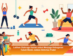 Latihan Olahraga Harian untuk Menjaga Kebugaran Tubuh Meski Jadwal Aktivitas Padat