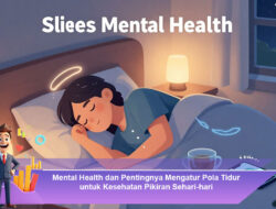 Mental Health dan Pentingnya Mengatur Pola Tidur untuk Kesehatan Pikiran Sehari-hari