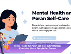 Mental Health dan Peran Self-Care dalam Menjaga Kesehatan Mental Remaja dan Dewasa