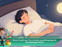 Mental Health dan Pola Istirahat yang Mempengaruhi Keseimbangan Emosi