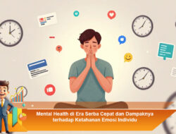 Mental Health di Era Serba Cepat dan Dampaknya terhadap Ketahanan Emosi Individu
