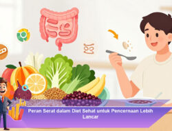 Peran Serat dalam Diet Sehat untuk Pencernaan Lebih Lancar