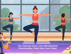 Tips Olahraga Indoor untuk Meningkatkan Keseimbangan Tubuh Saat Cuaca Hujan